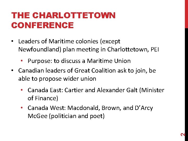 THE CHARLOTTETOWN CONFERENCE • Leaders of Maritime colonies (except Newfoundland) plan meeting in Charlottetown,