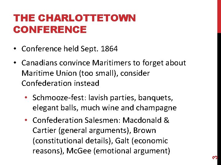 THE CHARLOTTETOWN CONFERENCE • Conference held Sept. 1864 • Schmooze-fest: lavish parties, banquets, elegant