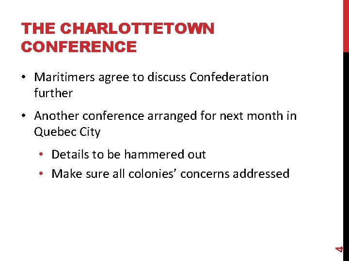 THE CHARLOTTETOWN CONFERENCE • Maritimers agree to discuss Confederation further • Another conference arranged