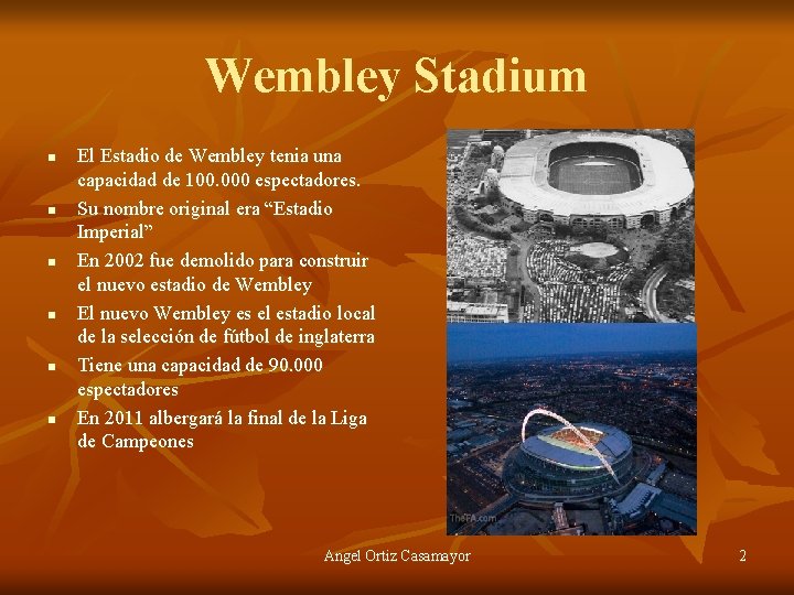 Wembley Stadium n n n El Estadio de Wembley tenia una capacidad de 100.