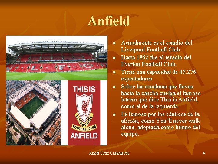 Anfield n n n Actualmente es el estadio del Liverpool Football Club Hasta 1892