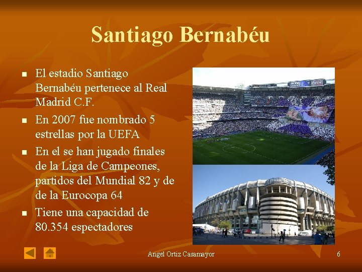 Santiago Bernabéu n n El estadio Santiago Bernabéu pertenece al Real Madrid C. F.