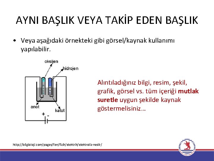 AYNI BAŞLIK VEYA TAKİP EDEN BAŞLIK • Veya aşağıdaki örnekteki gibi görsel/kaynak kullanımı yapılabilir.