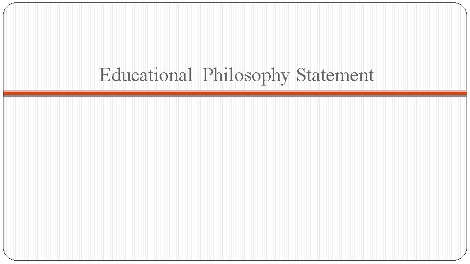 Educational Philosophy Statement 