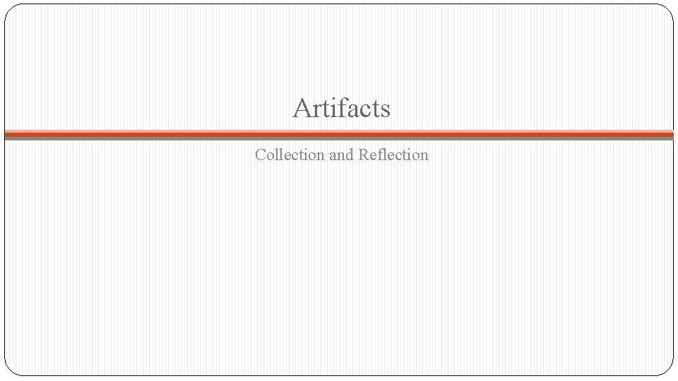 Artifacts Collection and Reflection 