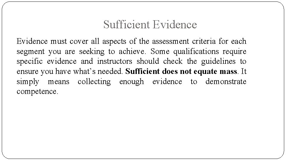 Sufficient Evidence must cover all aspects of the assessment criteria for each segment you