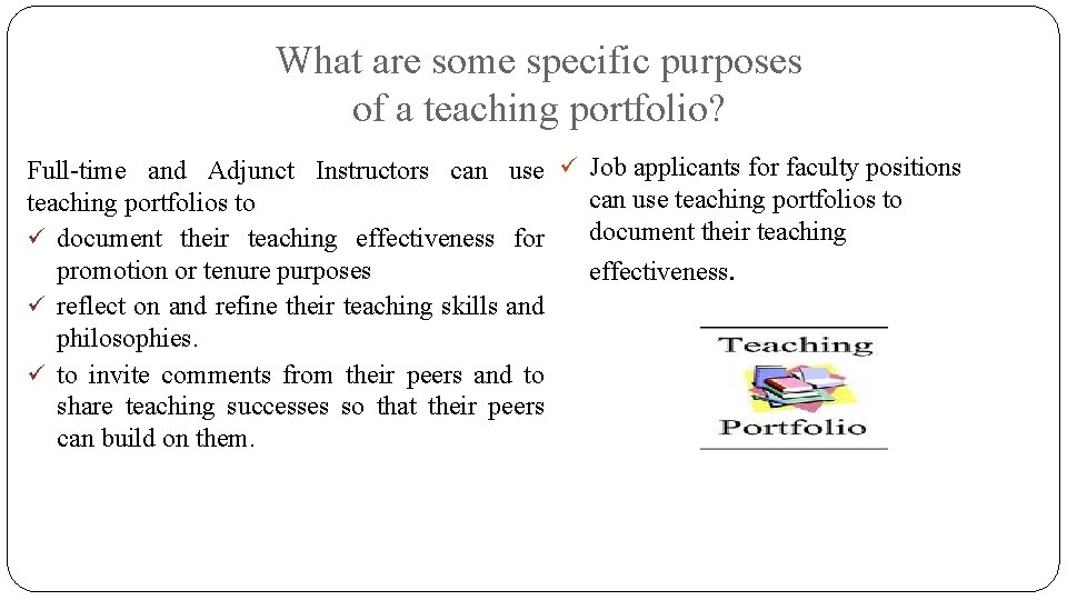 What are some specific purposes of a teaching portfolio? Full-time and Adjunct Instructors can