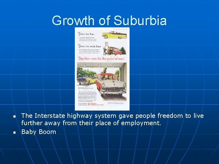 Growth of Suburbia n n The Interstate highway system gave people freedom to live