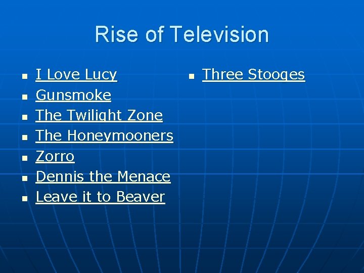 Rise of Television n n n I Love Lucy Gunsmoke The Twilight Zone The