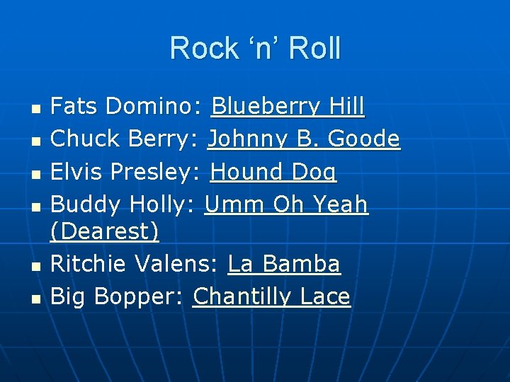 Rock ‘n’ Roll n n n Fats Domino: Blueberry Hill Chuck Berry: Johnny B.