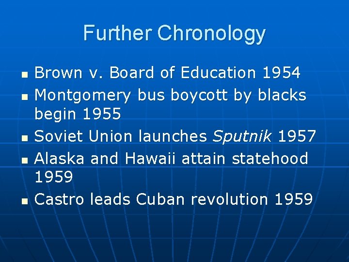 Further Chronology n n n Brown v. Board of Education 1954 Montgomery bus boycott