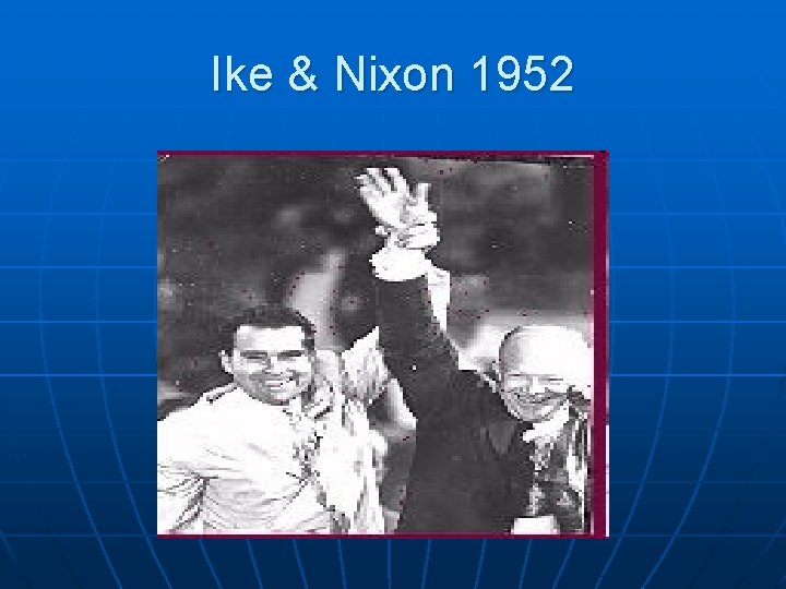 Ike & Nixon 1952 