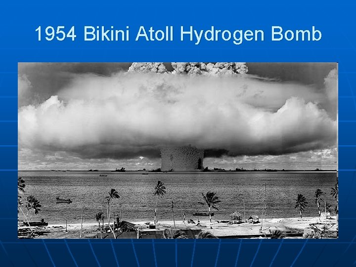 1954 Bikini Atoll Hydrogen Bomb 