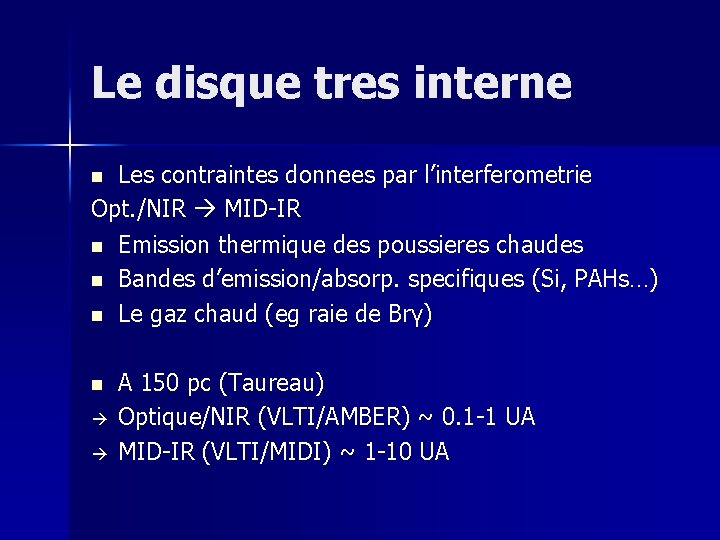 Le disque tres interne Les contraintes donnees par l’interferometrie Opt. /NIR MID-IR n Emission