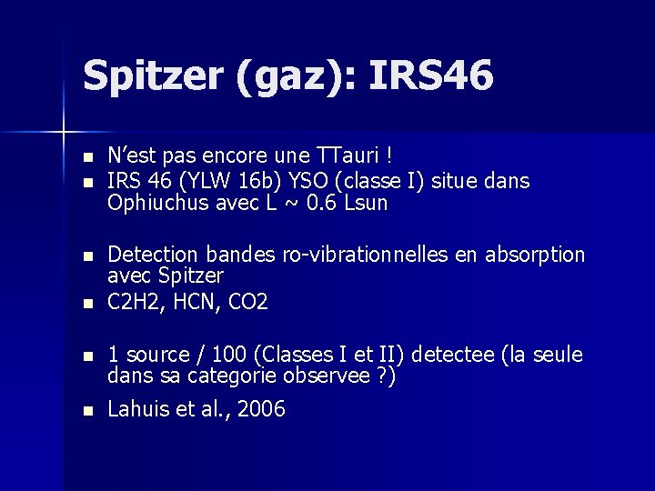 Spitzer (gaz): IRS 46 n n N’est pas encore une TTauri ! IRS 46