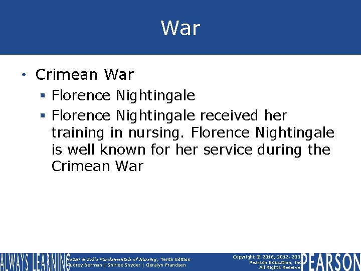 War • Crimean War § Florence Nightingale received her training in nursing. Florence Nightingale