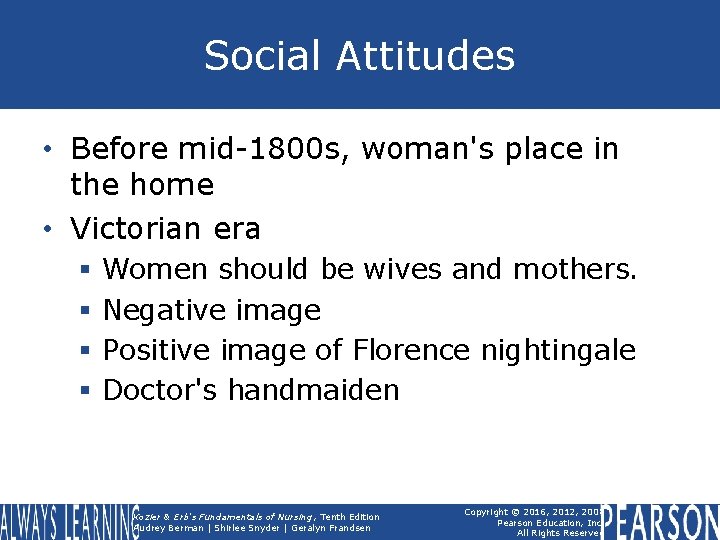 Social Attitudes • Before mid-1800 s, woman's place in the home • Victorian era