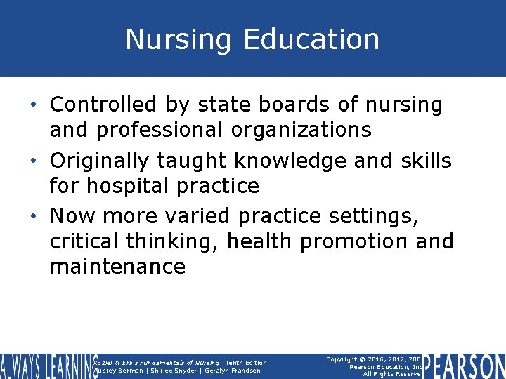 Nursing Education • Controlled by state boards of nursing and professional organizations • Originally
