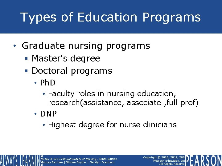 Types of Education Programs • Graduate nursing programs § Master's degree § Doctoral programs