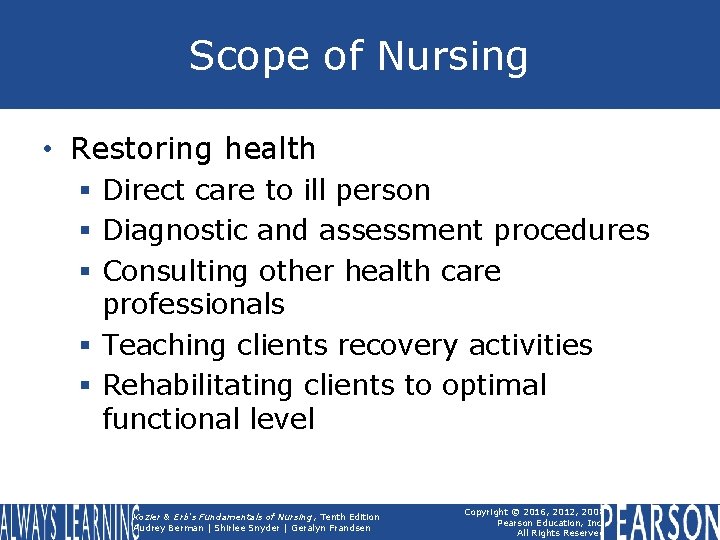 Scope of Nursing • Restoring health § Direct care to ill person § Diagnostic