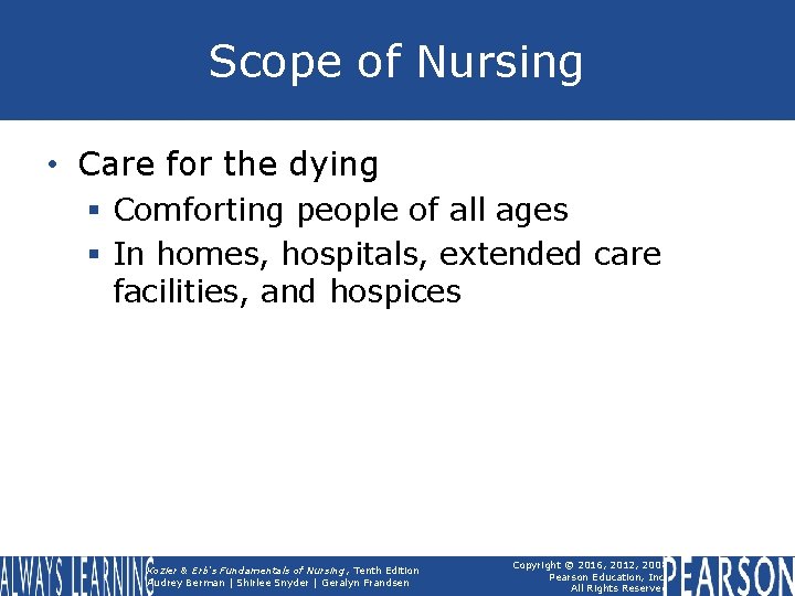 Scope of Nursing • Care for the dying § Comforting people of all ages