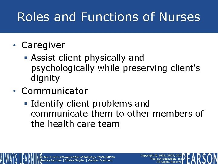 Roles and Functions of Nurses • Caregiver § Assist client physically and psychologically while