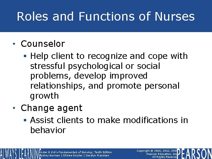 Roles and Functions of Nurses • Counselor § Help client to recognize and cope