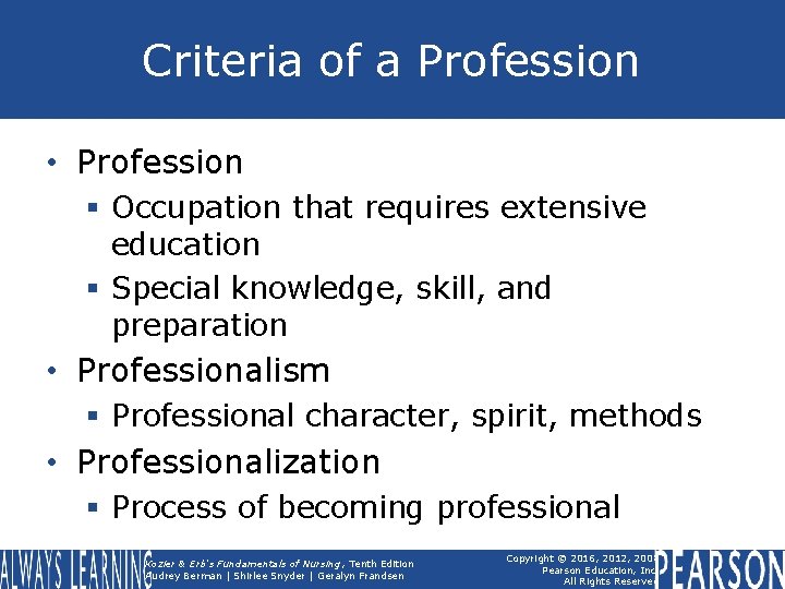 Criteria of a Profession • Profession § Occupation that requires extensive education § Special