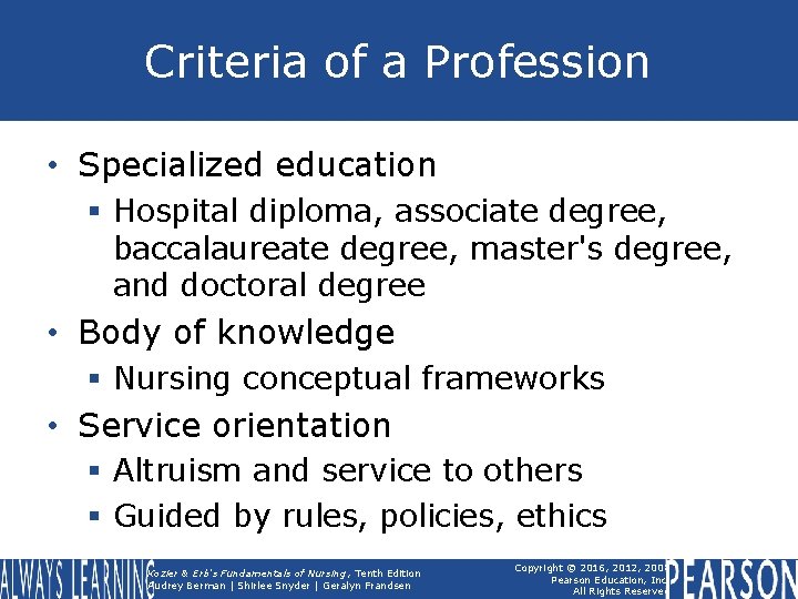 Criteria of a Profession • Specialized education § Hospital diploma, associate degree, baccalaureate degree,