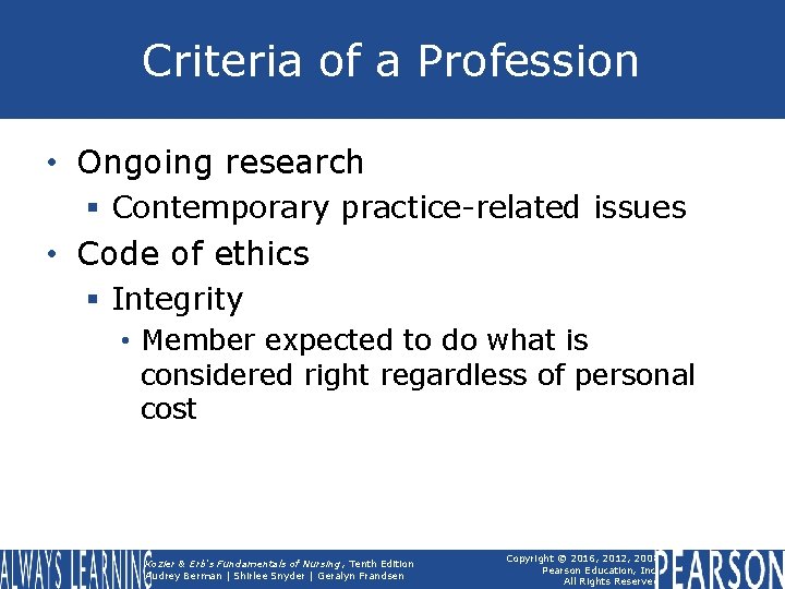 Criteria of a Profession • Ongoing research § Contemporary practice-related issues • Code of