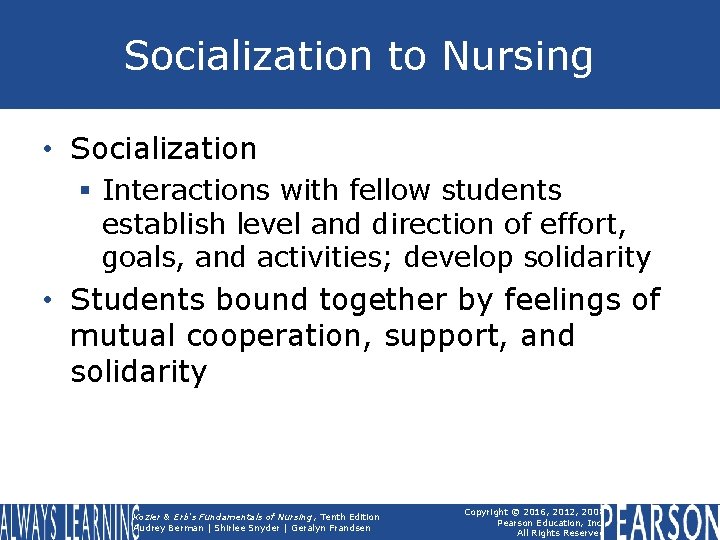 Socialization to Nursing • Socialization § Interactions with fellow students establish level and direction