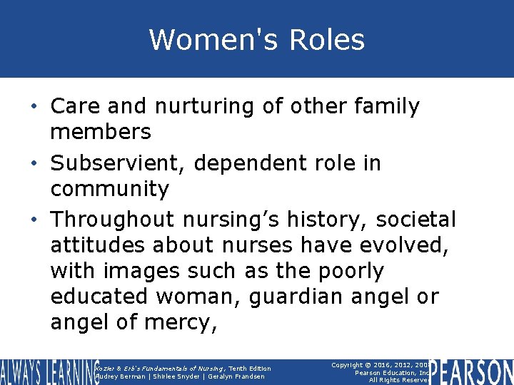 Women's Roles • Care and nurturing of other family members • Subservient, dependent role