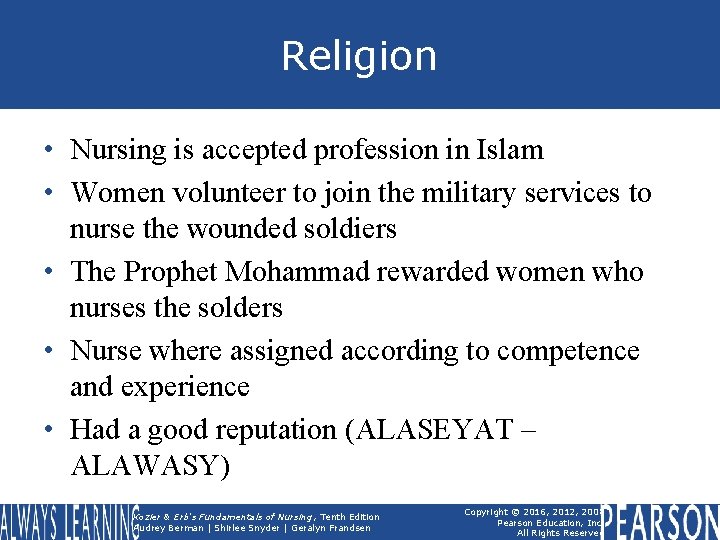 Religion • Nursing is accepted profession in Islam • Women volunteer to join the