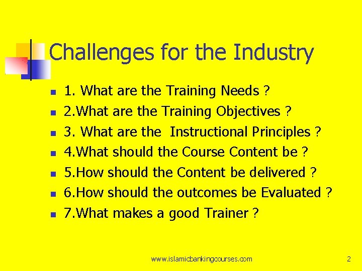 Challenges for the Industry 1. What are the Training Needs ? 2. What are