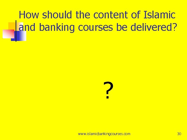 How should the content of Islamic and banking courses be delivered? ? www. islamicbankingcourses.