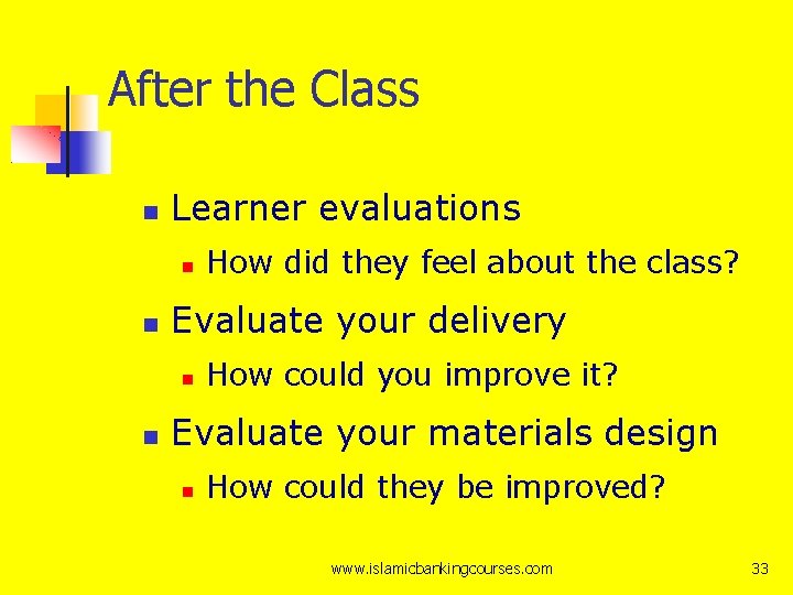 After the Class Learner evaluations Evaluate your delivery How did they feel about the