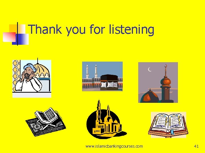 Thank you for listening www. islamicbankingcourses. com 41 