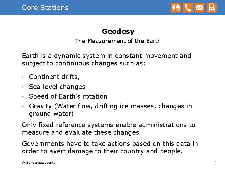 Core Stations Geodesy The Measurement of the Earth is a dynamic system in constant