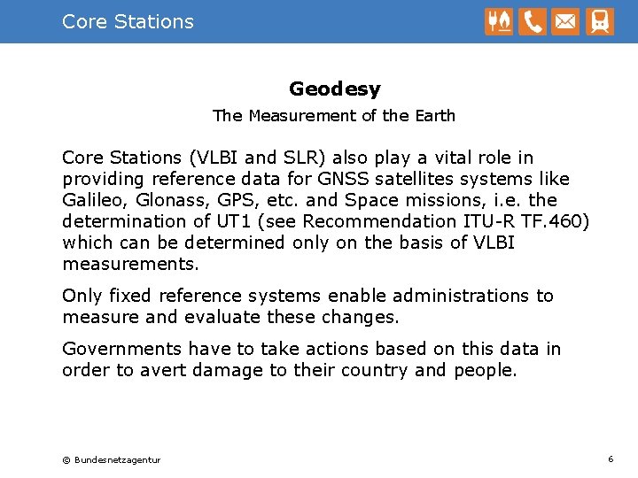 Core Stations Geodesy The Measurement of the Earth Core Stations (VLBI and SLR) also