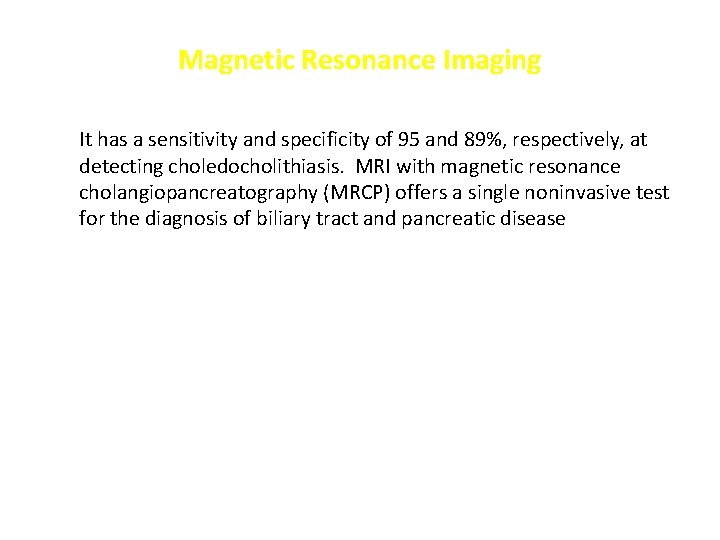 Magnetic Resonance Imaging It has a sensitivity and specificity of 95 and 89%, respectively,