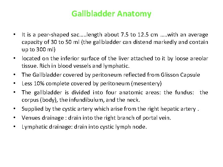 Gallbladder Anatomy • It is a pear-shaped sac…. . length about 7. 5 to