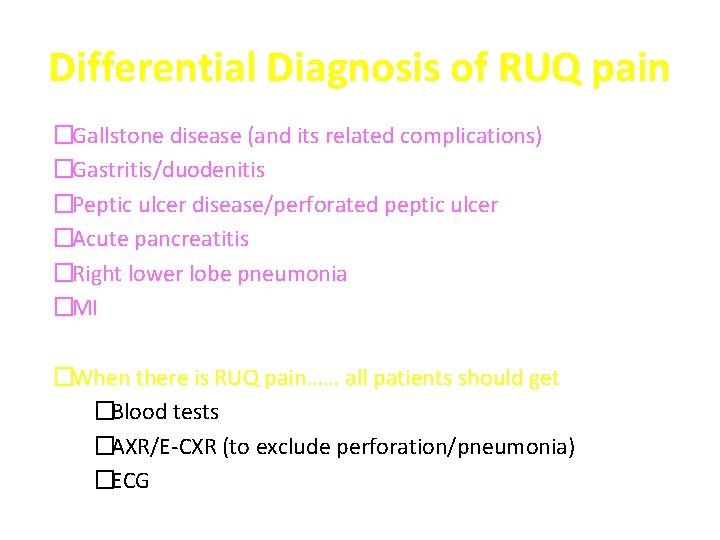 Differential Diagnosis of RUQ pain �Gallstone disease (and its related complications) �Gastritis/duodenitis �Peptic ulcer
