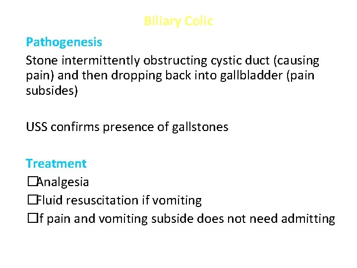 Biliary Colic Pathogenesis Stone intermittently obstructing cystic duct (causing pain) and then dropping back