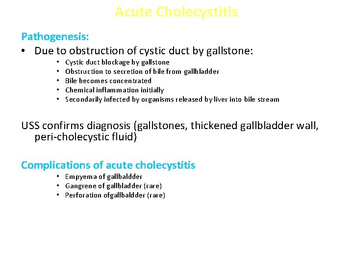 Acute Cholecystitis Pathogenesis: • Due to obstruction of cystic duct by gallstone: • •