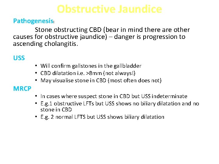 Obstructive Jaundice Pathogenesis: Stone obstructing CBD (bear in mind there are other causes for