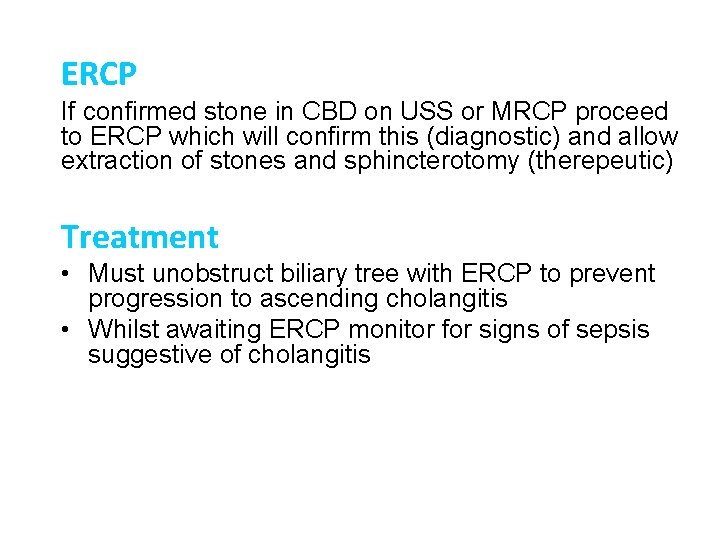 ERCP If confirmed stone in CBD on USS or MRCP proceed to ERCP which