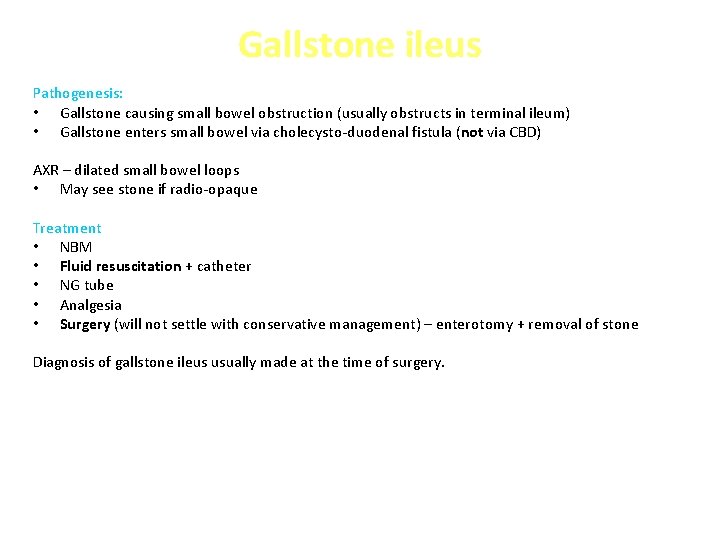 Gallstone ileus Pathogenesis: • Gallstone causing small bowel obstruction (usually obstructs in terminal ileum)