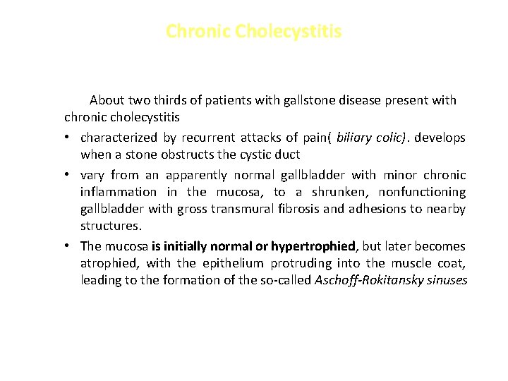 Chronic Cholecystitis About two thirds of patients with gallstone disease present with chronic cholecystitis