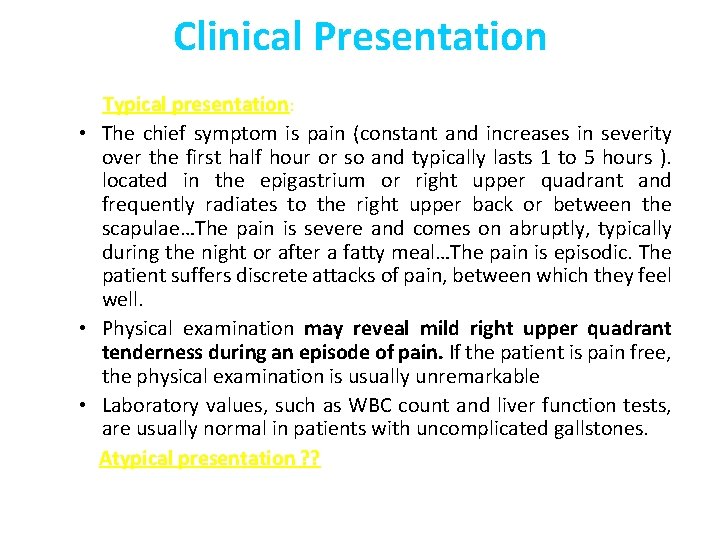 Clinical Presentation Typical presentation: • The chief symptom is pain (constant and increases in