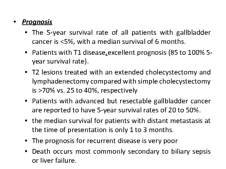  • Prognosis • The 5 -year survival rate of all patients with gallbladder